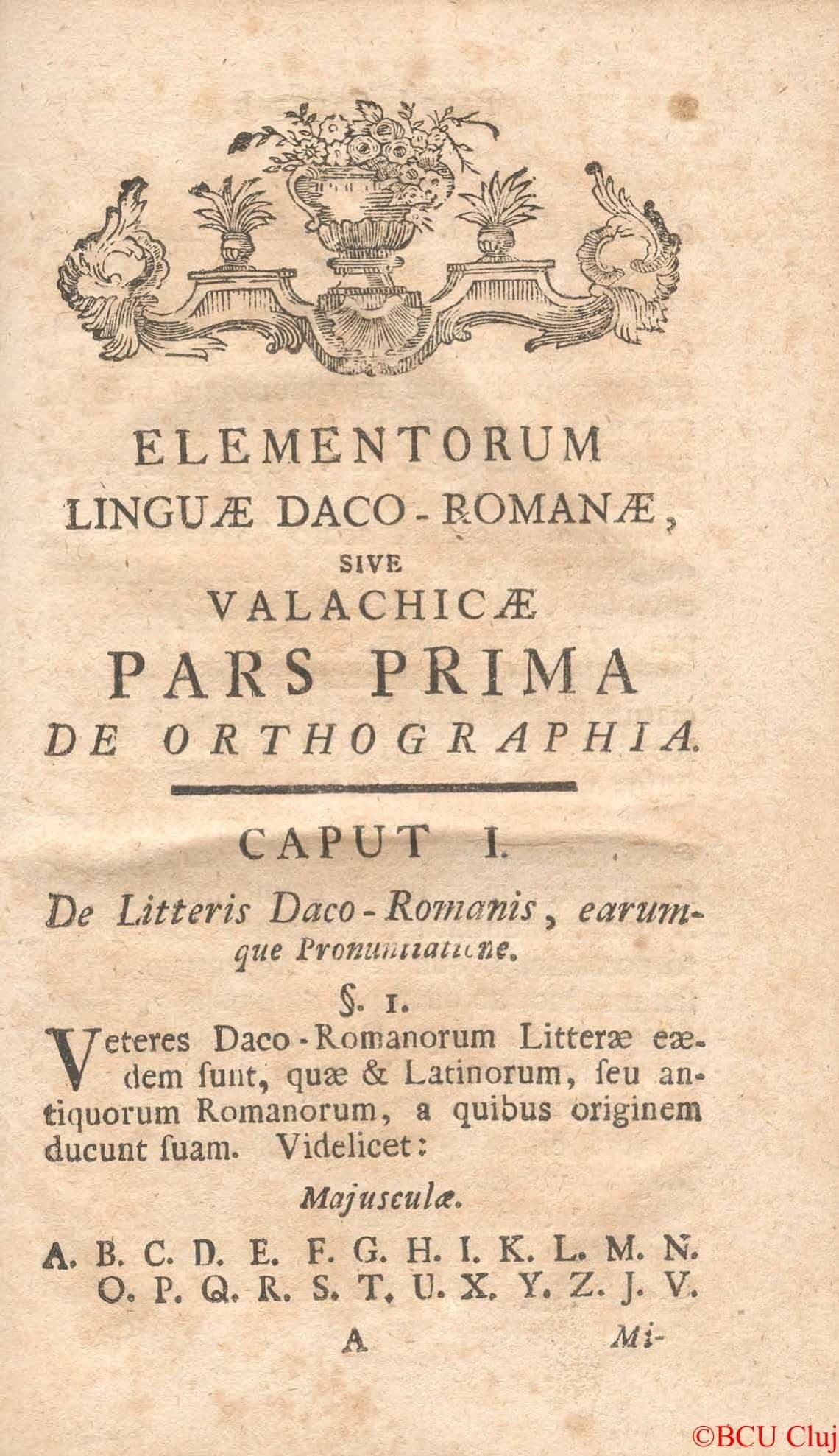 Pagina care deschide partea despre ortografie a gramaticii din 1780, cu alfabetul latin propus pentru limba română
